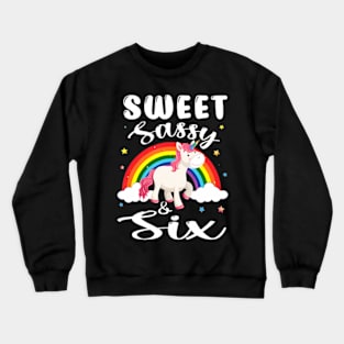 Sweet Sassy And Six 6 Years Old 6Th Birthday Unicorn Crewneck Sweatshirt